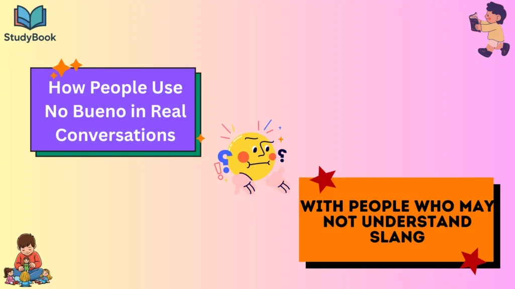 How People Use No Bueno in Real Conversations