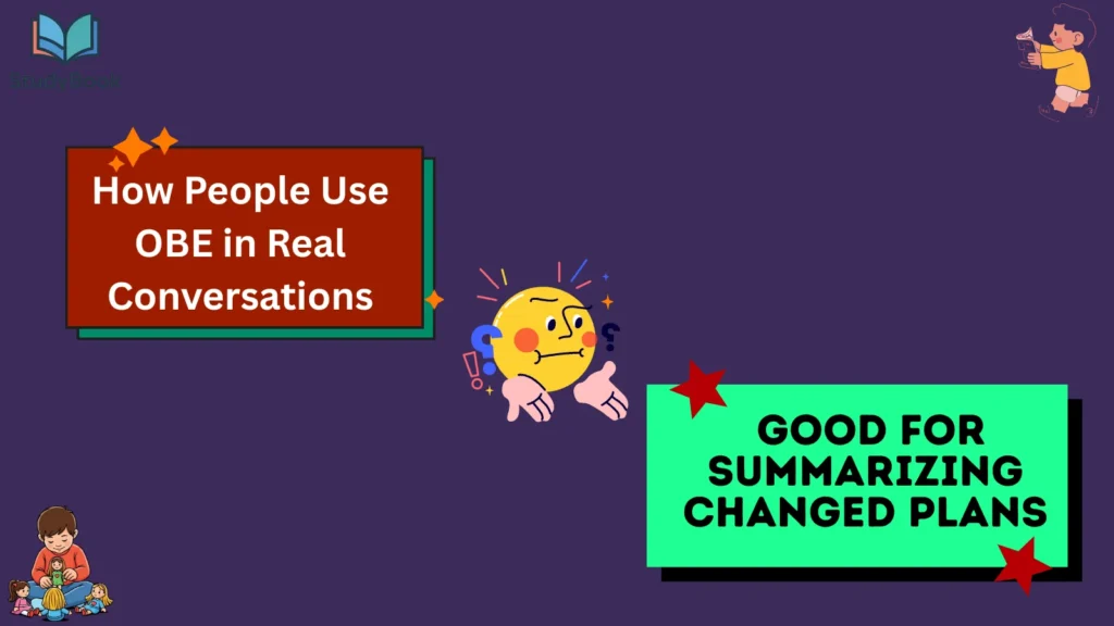 How People Use OBE in Real Conversations