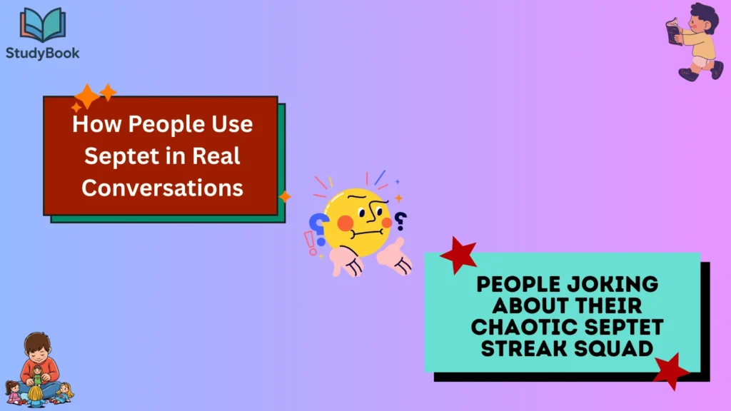 How People Use Septet in Real Conversations