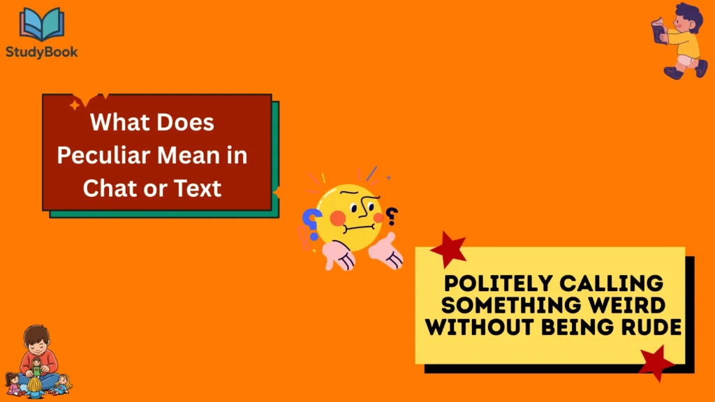 What Does Peculiar Mean in Chat or Text