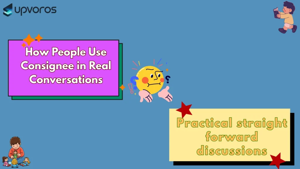 How People Use Consignee in Real Conversations
