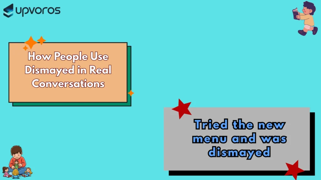 How People Use Dismayed in Real Conversations