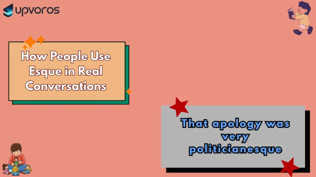 How People Use Esque in Real Conversations