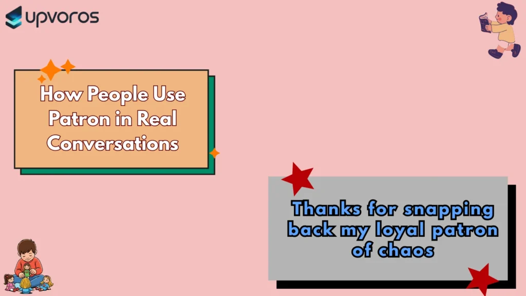 How People Use Patron in Real Conversations
