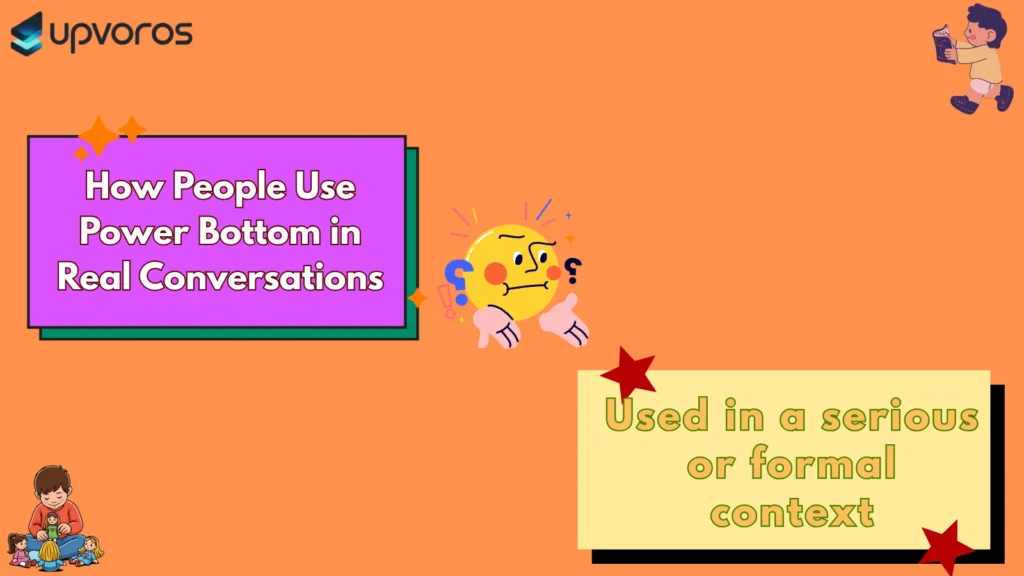 How People Use Power Bottom in Real Conversations