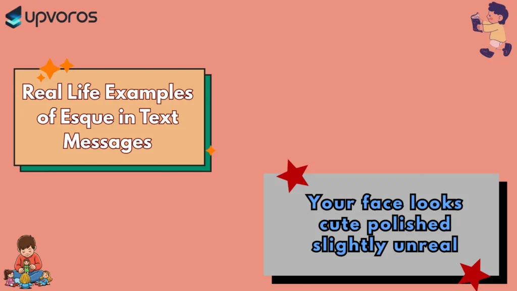 Real Life Examples of Esque in Text Messages
