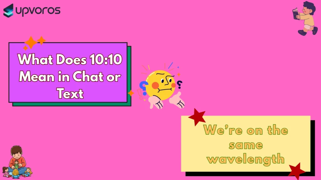 What Does 10:10 Mean in Chat or Text