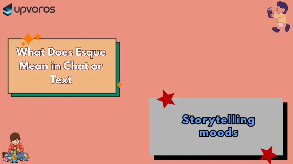 What Does Esque Mean in Chat or Text