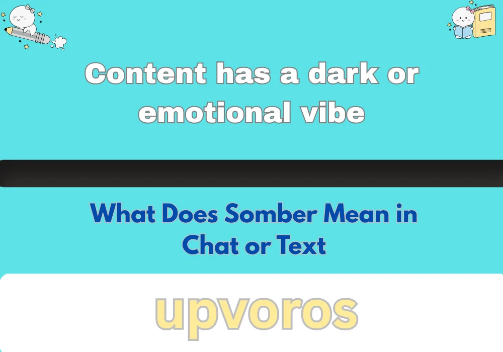 What Does Somber Mean in Chat or Text